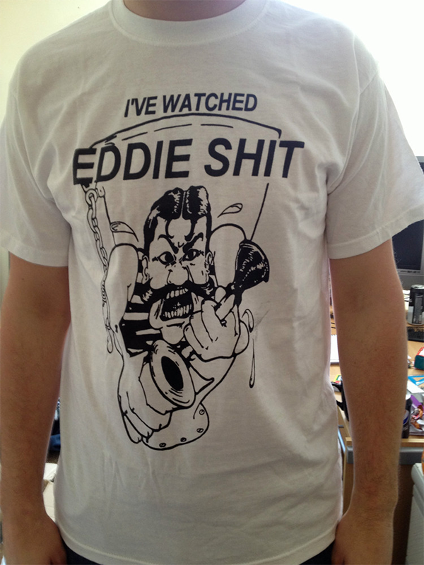 Eddie Shit 'I've Watched Eddie Shit' T-shirt